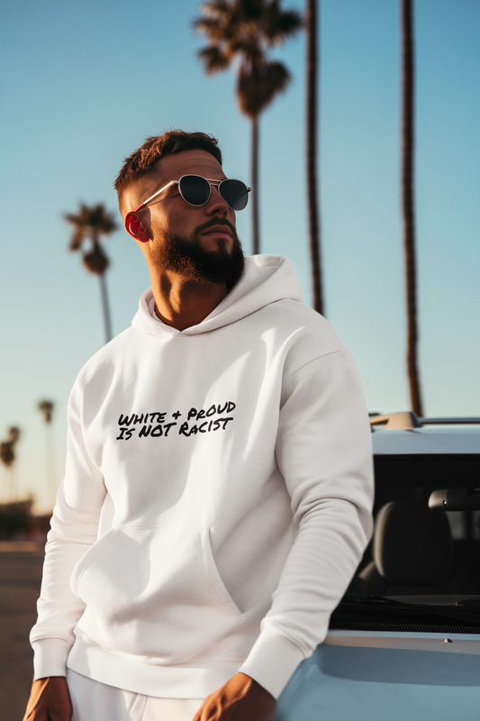 Bold & Controversial Hoodie, "White & Proud is NOT Racist" Sweater, Equality Statement Sweatshirt, Social Justice Apparel